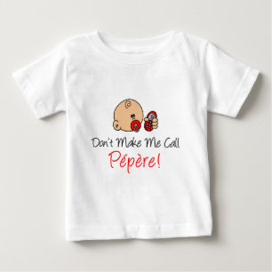T-shirt Pour Bébé Ne me faites pas l'appel Pepere