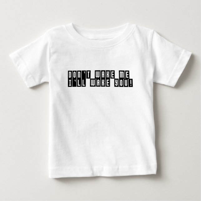 T-shirt Pour Bébé Ne Me Réveillez Pas Je Vous Réveillera (Devant)