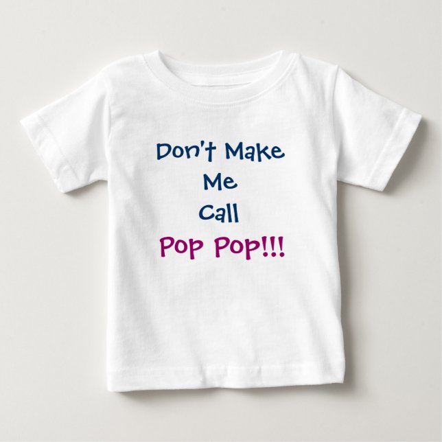 T-shirt Pour Bébé Ne m'oblige pas à appeler le T-shirt bébé Pop Pop  (Devant)