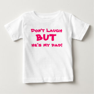 T-shirt Pour Bébé Ne riez pas, mais il est mon papa