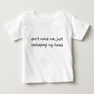 T-shirt Pour Bébé ne vous occupez pas de moi, en remodelant juste ma