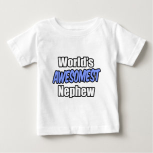 T-shirt Pour Bébé Nephew, le plus somptueux du monde