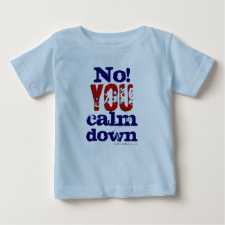 T-shirt Pour Bébé Non ! Vous calmez vers le bas (enfant en bas âge