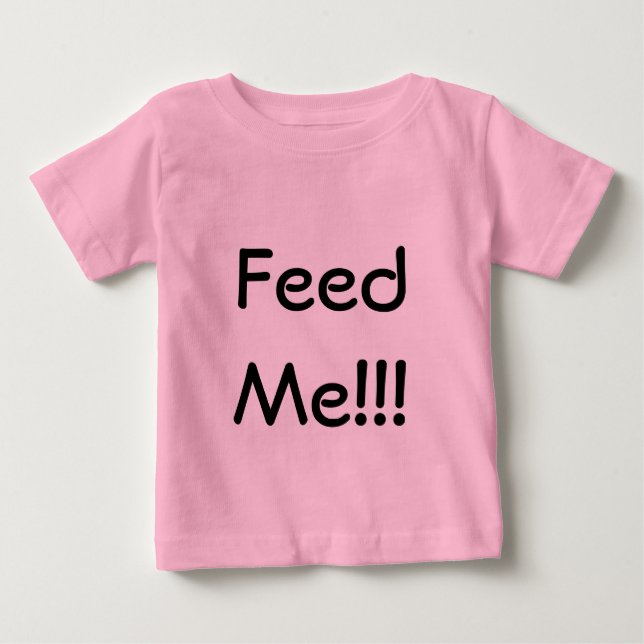 T-shirt Pour Bébé Nourris-moi ! ! ! Chemise bébé (Devant)