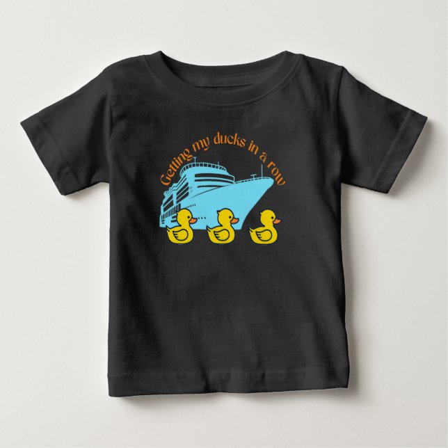 T-shirt Pour Bébé Obtenir Mes Canards De Croisière Dans Une Rangée (Devant)