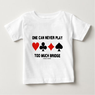 T-shirt Pour Bébé On peut ne jamais jouer à trop de bridge (les