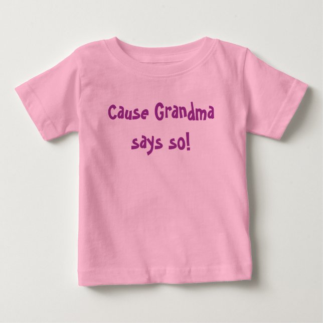 T-shirt Pour Bébé Parce que Grand-mère dit ça ! (Devant)