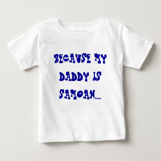 T-SHIRT POUR BÉBÉ PARCE QUE MON PAPA EST SAMOAN….