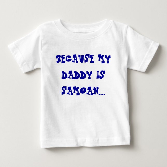 T-SHIRT POUR BÉBÉ PARCE QUE MON PAPA EST SAMOAN…. (Devant)