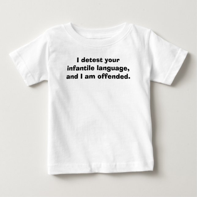 T-shirt Pour Bébé Parlez-le bébé moi, je détestent votre langua (Devant)