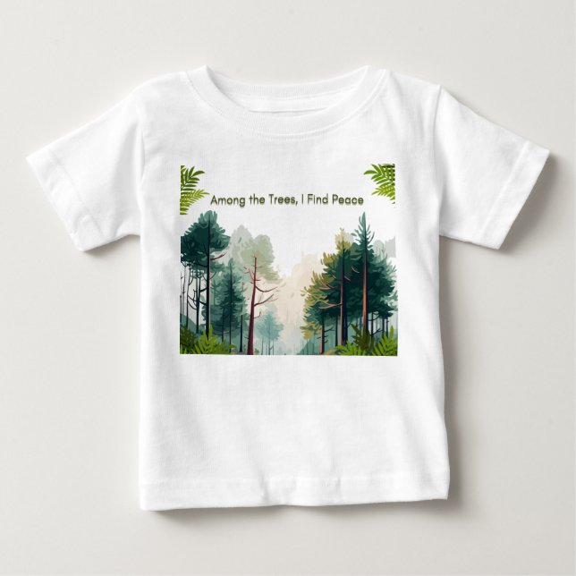T-shirt Pour Bébé Parmi les arbres, je trouve la paix (Devant)