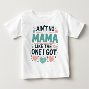 T-shirt Pour Bébé Pas de maman comme celle que j'ai.
