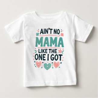T-shirt Pour Bébé Pas de maman comme celle que j'ai.