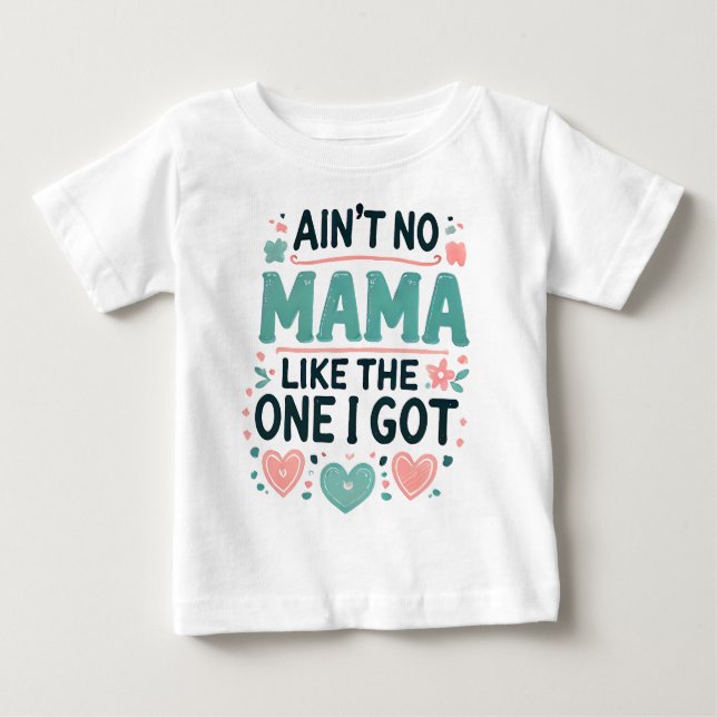 T-shirt Pour Bébé Pas de maman comme celle que j'ai. (Devant)