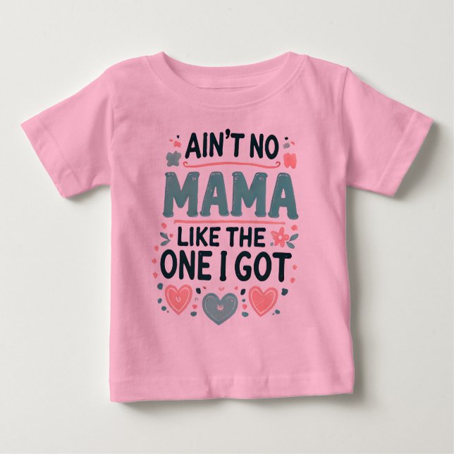 T-shirt Pour Bébé Pas de maman comme celle que j'ai. (Devant)