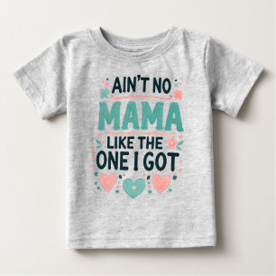 T-shirt Pour Bébé Pas de maman comme celle que j'ai.