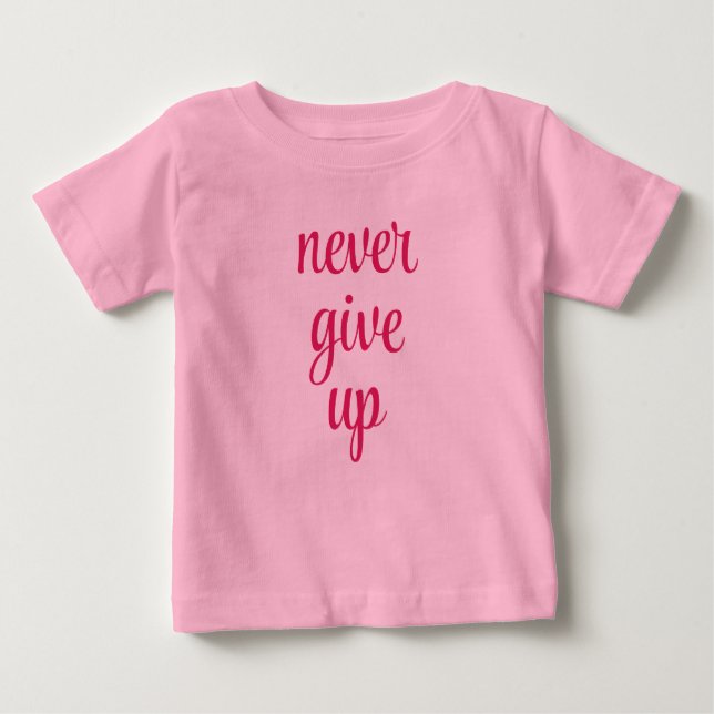 T-shirt Pour Bébé Personnalisable Ne Jamais Abandonner Texte Rose Mi (Devant)