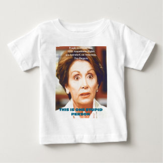 T-SHIRT POUR BÉBÉ PERSONNE STUPIDE DE NANCY PELOSI- UN