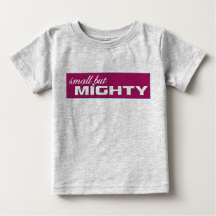 T-shirt Pour Bébé petite mais puissante pièce en t
