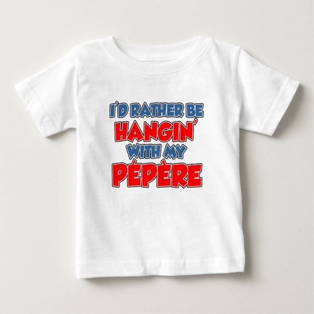 T-shirt Pour Bébé Plutôt Être Accroché À Pepere (Devant)