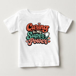 T-shirt Pour Bébé Prendre soin est mon superpouvoir Infirmière