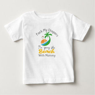 T-shirt Pour Bébé Prépare mes couches, je vais à la plage avec Maman