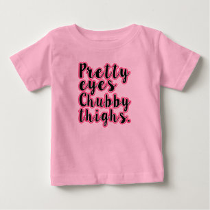 T-shirt Pour Bébé Pretty Eyes Chubby Thighs Funny Baby Girl shirt