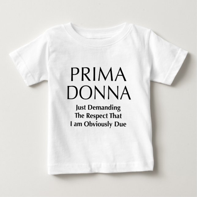 T-shirt Pour Bébé Prima Donna - exigeant le respect je suis dû (Devant)