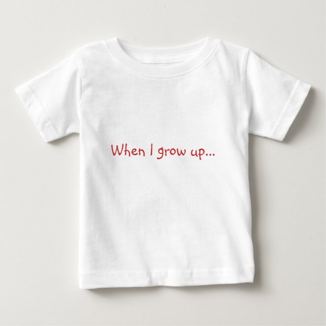 T-shirt Pour Bébé Quand je serai grand... (Devant)