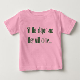 T-shirt Pour Bébé Remplissez couche-culotte et ils viendront…