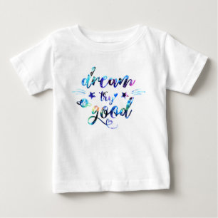 T-shirt Pour Bébé Rêve. Essaie. Faites du bien.