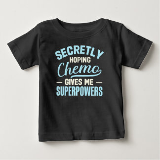 T-shirt Pour Bébé Secretly Hoping Chemo Gives Me Superpowers