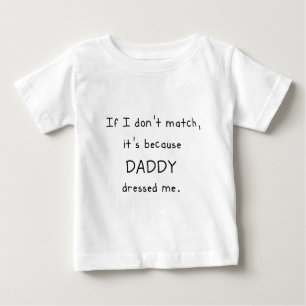 T-shirt Pour Bébé Si je ne suis pas assorti, il est parce que le