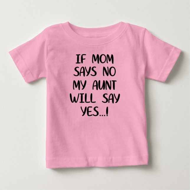 T-shirt Pour Bébé Si maman dit non ma tante dira oui (Devant)