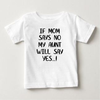 T-shirt Pour Bébé Si maman dit non, ma tante dira oui