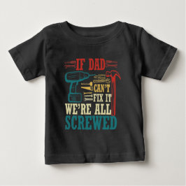 T-shirt Pour Bébé Si papa n'arrive pas à le réparer, c'était un T-Sh