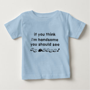 T-shirt Pour Bébé Si vous pensez que je suis beau, vous devrais voir