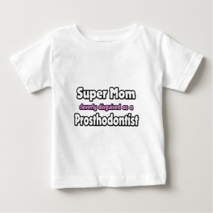 T-shirt Pour Bébé Super Maman ... Prosthodontiste