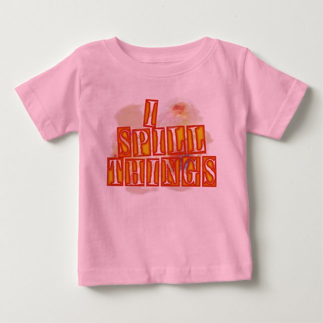 T-shirt Pour Bébé T-shirt bébé rose I Spill Things (Devant)
