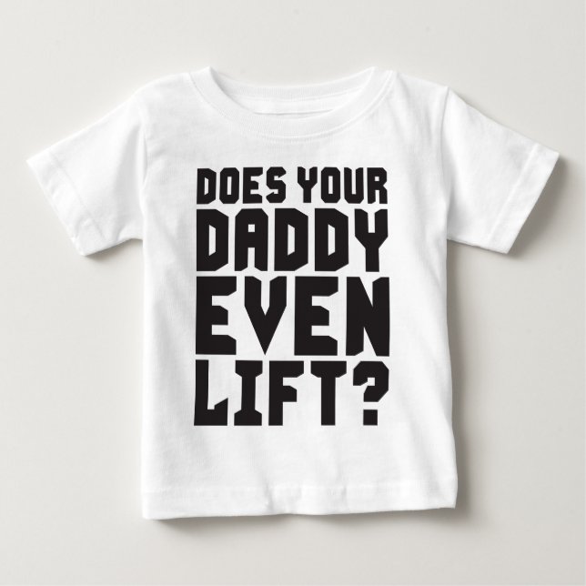 T-shirt Pour Bébé Ton Père Lève-T-Il Même ? (Devant)