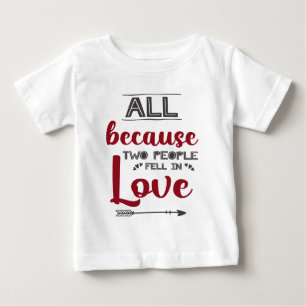 T-shirt Pour Bébé Tout ça parce que deux personnes sont tombées amou
