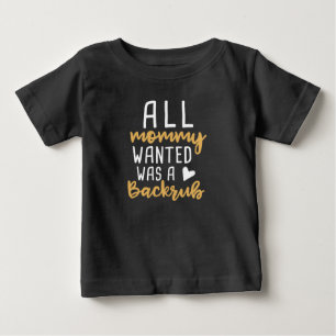 T-shirt Pour Bébé Tout ce que Maman voulait était un massage du dos