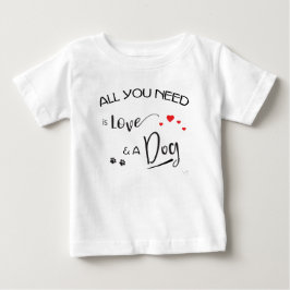 T-shirt Pour Bébé Tout-you-need-is-love-and-a-dog ! graphic