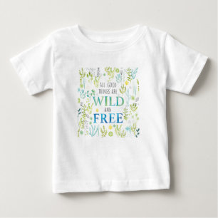 T-shirt Pour Bébé Toutes les bonnes choses sont sauvages et libres