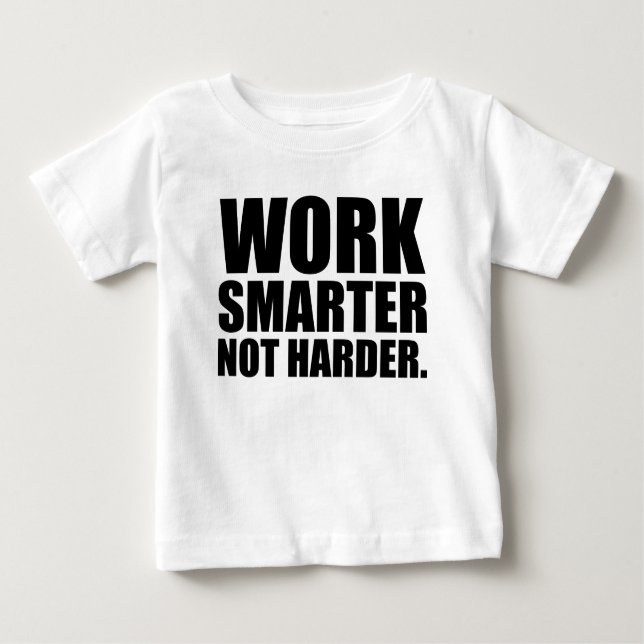 T-shirt Pour Bébé Travailler plus intelligent pas plus difficile Mot (Devant)