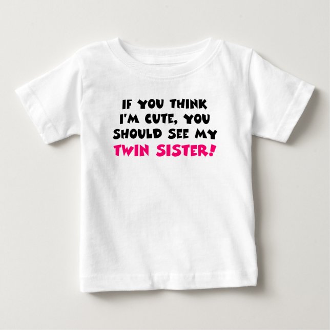 T-shirt Pour Bébé Tu devrais voir ma soeur jumelle. (Devant)