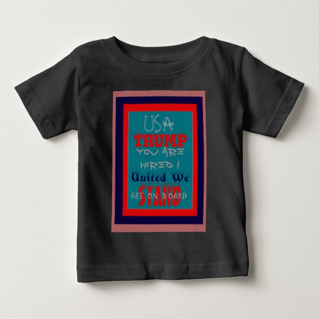 T-shirt Pour Bébé USA Trump Vous Êtes Embauché ! Impression d'art de (Devant)