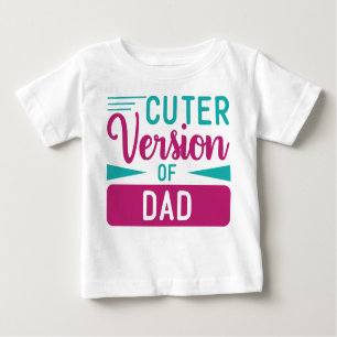 T-SHIRT POUR BÉBÉ VERSION CUTER DE PAPA DIT :