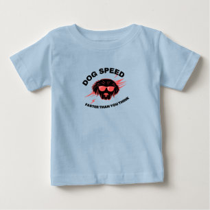 T-shirt Pour Bébé Vitesse des chiens plus rapide que vous ne le pens