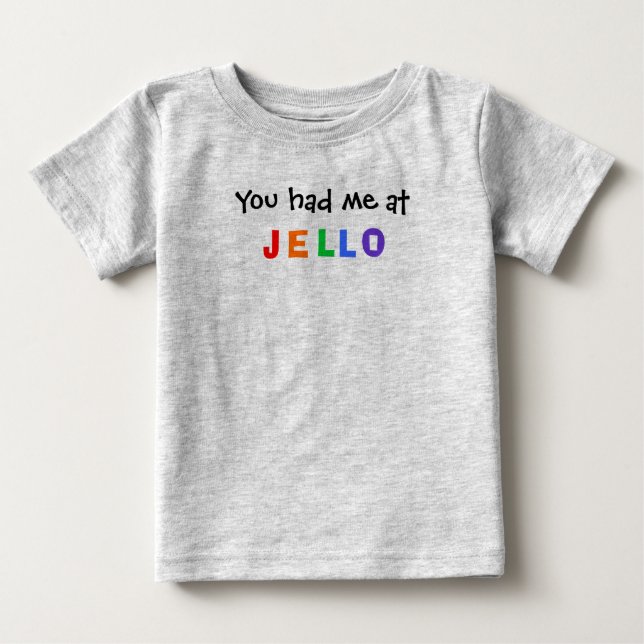 T-shirt Pour Bébé Vous m'avez eu à JELLO (Devant)